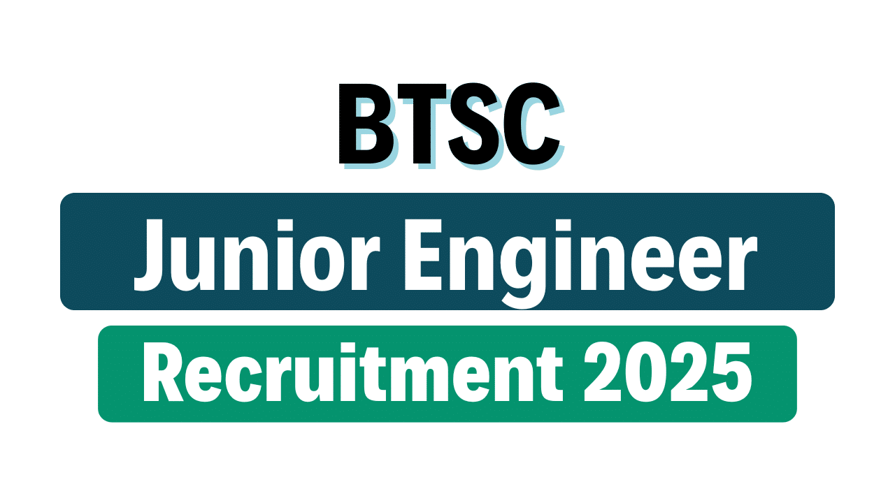 BTSC Junior Engineer Recruitment 2025
