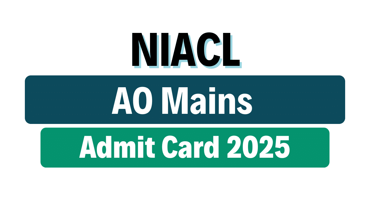NIACL AO Mains Admit Card 2025
