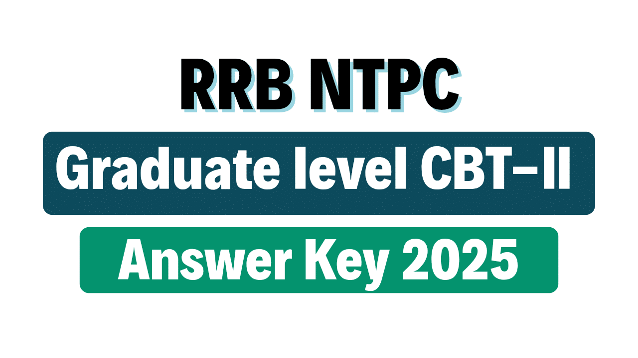 RRB NTPC Graduate level CBT-II Answer Key 2025