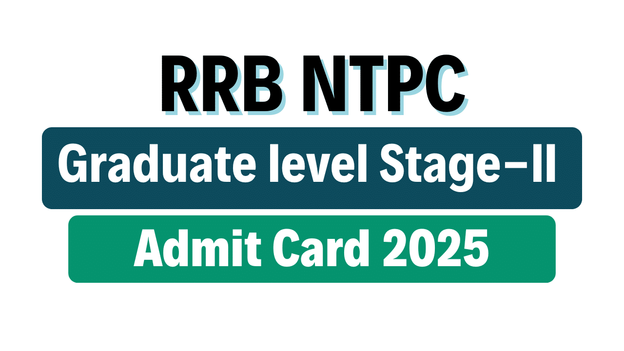 RRB NTPC Graduate level Stage-II Admit Card 2025