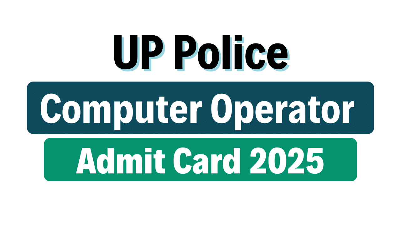 UP Police Computer Operator Admit Card 2025